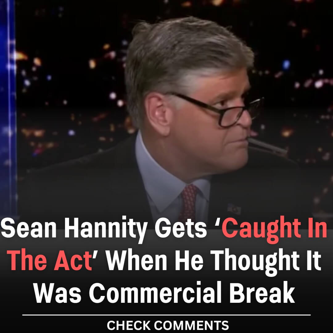 Sean Hannity caught off guard thinking it’s a commercial break!
