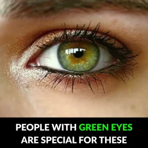 People with green eyes are special for these reasons