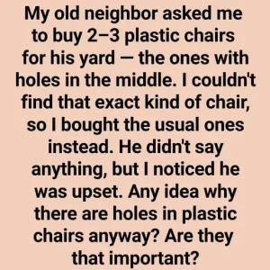 The Hidden Function of Holes in Plastic Chairs