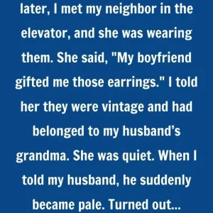 I Lost My Gold Earrings. Two Days Later, My Neighbor Was Wearing Them.