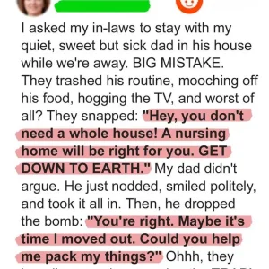 My In-Laws Tried to Push My Dad Out of His Home — His Clever Re.venge Left Them Speechless