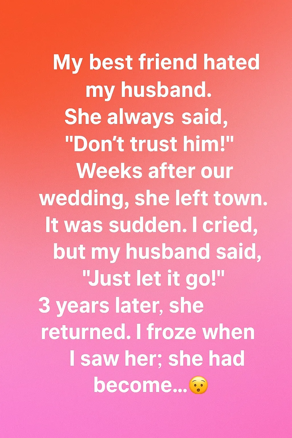 The Best Friend Who Vanished After Warning Me About My Husband