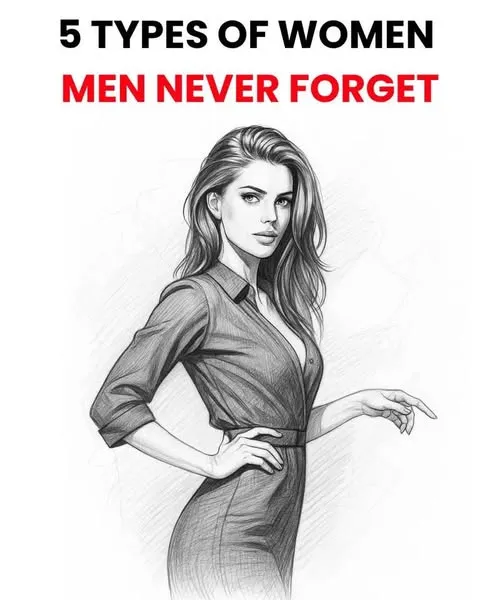 Five Specific Types Of Women That Stay In A Mans Memory Forever