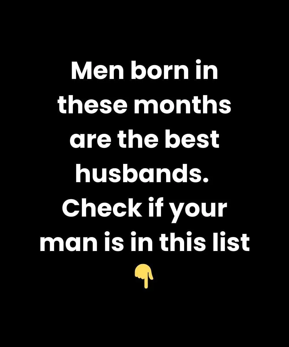 Discover Which Birth Months Create The Most Loyal And Loving Husbands
